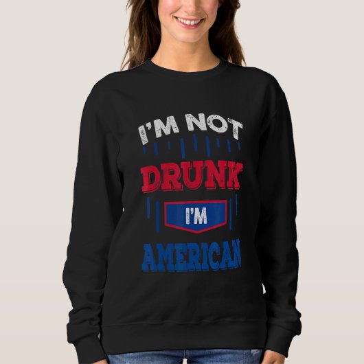 Im Not 飲 Im American飲みチーム7月4日 スウェットシャツ (正面)
