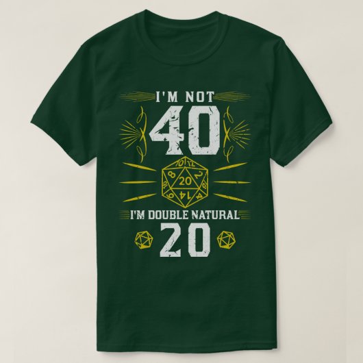 Im Not 40 Double Natural 20 Dices おもしろい RPGタブレット Tシャツ (デザイン正面)