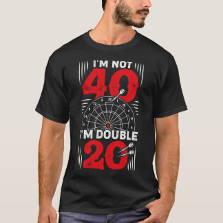 Im Not 40 Imダブル20ダーツプレイヤーギフト Tシャツ