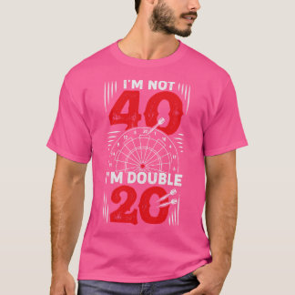 Im Not 40 Imダブル20ダーツプレイヤーギフト Tシャツ