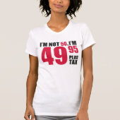 Im Not 50 Im 49.95プラス税 Tシャツ (正面)