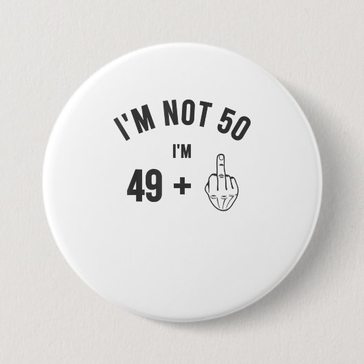 Im Not 50 Middle Finger Shirt 50誕生日Gif 缶バッジ (正面)