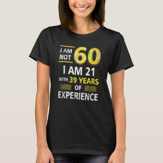 Im Not 60歳I'm 21 & 39歳エクスペリエンス60 Tシャツ