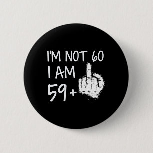 Im Not 60 I Am 59 Plus 1中指T型男脂肪 缶バッジ