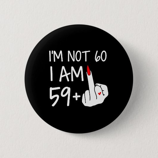 Im Not 60 I Am 59 Plus 1中指Tee女性M 缶バッジ (正面)