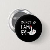 Im Not 60 I Am 59 Plus 1中指Tee女性M 缶バッジ (正面&裏面)