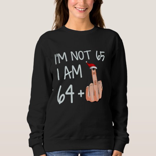 Im Not 65 I Am 64 Plus 1中指サンタハットC スウェットシャツ (正面)