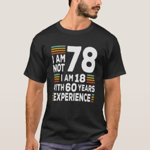 Im Not 78 Im 18 With 60年エクスペリエンス78th Bir Tシャツ