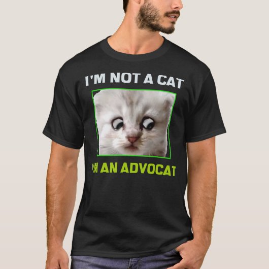 I'm Not a Cat I'm an Advocat Meme Tシャツ (正面)
