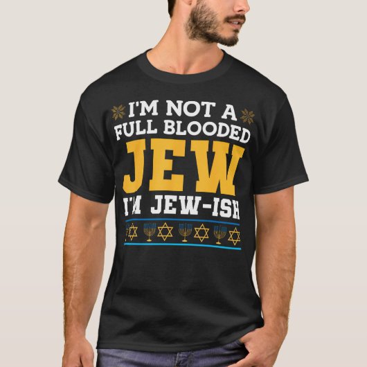 I'M Not A Full Blooded Jew I'M Jew-Ish Funny Hanuk Tシャツ (正面)