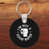 I'm Not A Good Wiper Funny Adult Humor New Dad Mom キーホルダー (正面)
