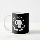 I'm Not A Good Wiper Funny Adult Humor New Dad Mom コーヒーマグカップ (左)