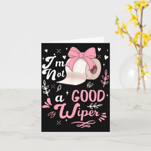 I'm Not A Good Wiper Saying Funny Inappropriate Me カード (黄色い花)