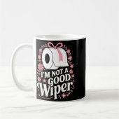 I'm Not A Good Wiper Saying Funny Inappropriate Me コーヒーマグカップ (左)