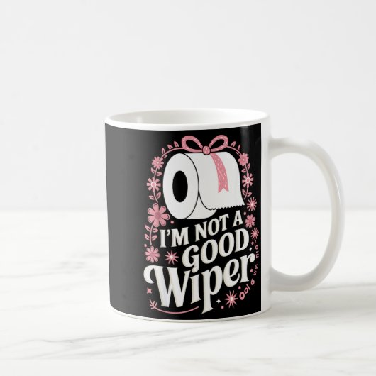 I'm Not A Good Wiper Saying Funny Inappropriate Me コーヒーマグカップ (右)