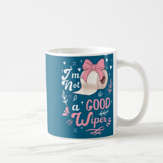 I'm Not A Good Wiper Saying Funny Inappropriate Me コーヒーマグカップ (右)