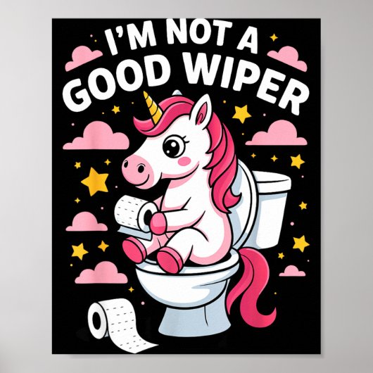 I'm Not A Good Wiper Unicorn Bathroom Humor Funny  ポスター (正面)