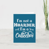 I'm Not A Hoarder, I'm A Collector. Funny Quote  カード (正面)