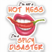 I'm Not A Hot Mess I'm A Spicy Disaster funny sexy シール (正面)
