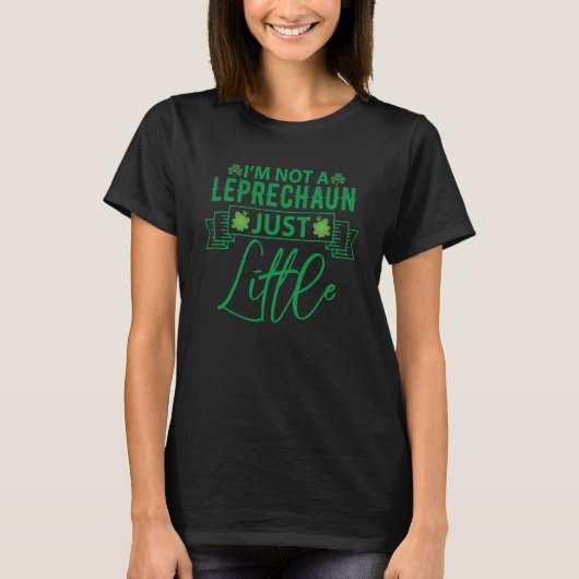 I'm Not A Leprechaun Just Little St Patricks Day S Tシャツ (正面)