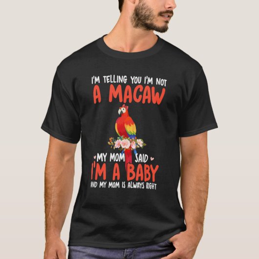 I'm Not A Macaw Mom Said I'm A Baby Cute Bird Bow  Tシャツ (正面)