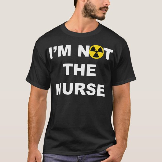 Im Not A Nurse Funny Radiology Xray Tech Technicia Tシャツ (正面)