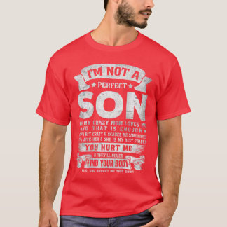 Im Not A Perfect Son But My Crazy Mom Loves Me on  Tシャツ