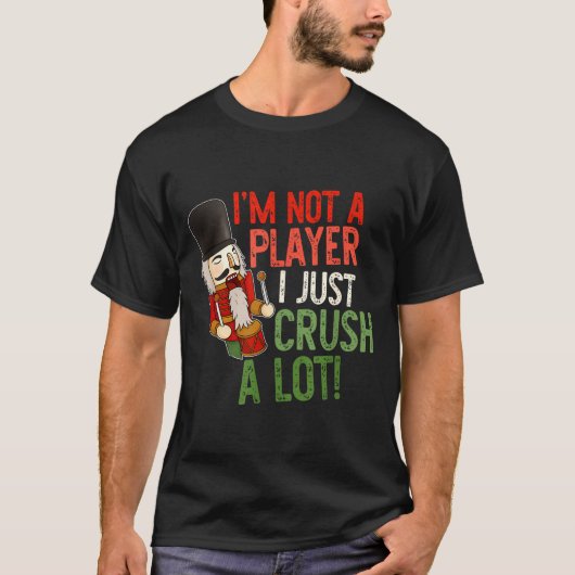 I'm Not A Player I Just Crush A-lot Funny Xmas Des Tシャツ (正面)