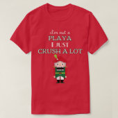 I'm Not A Player I Just Crush Alot Nutcracker Funn Tシャツ (デザイン正面)