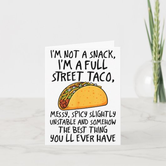 I'm Not A Snack I'm A Full Street Taco Funny Quote カード (正面)