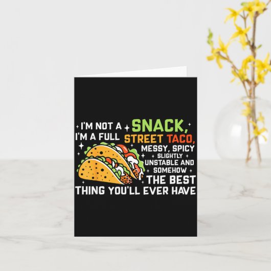I'm Not A Snack I'm A Full Street Taco Funny Quote カード (黄色い花)