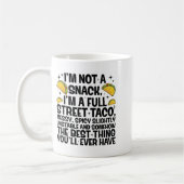 I'm Not A Snack I'm A Full Street Taco Funny Quote コーヒーマグカップ (左)