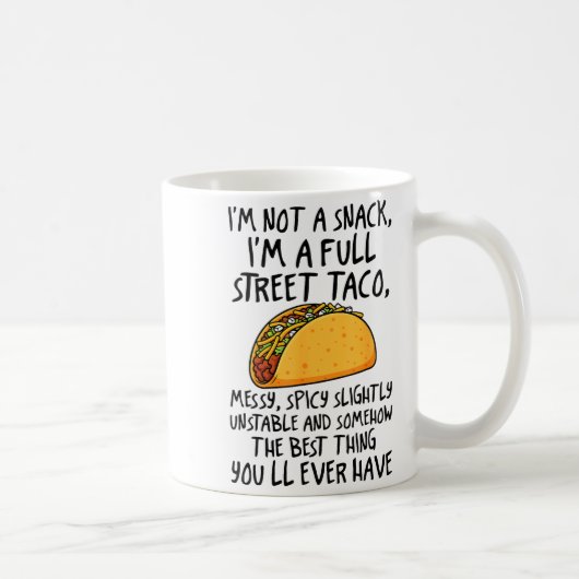 I'm Not A Snack I'm A Full Street Taco Funny Quote コーヒーマグカップ (右)
