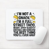 I'm Not A Snack I'm A Full Street Taco Funny Quote マウスパッド (マウス)