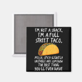 I'm Not A Snack I'm A Full Street Taco Funny Quote マグネット (正面/裏面)