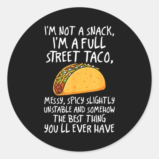 I'm Not A Snack I'm A Full Street Taco Funny Quote ラウンドシール (正面)