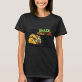 I'm Not A Snack I'm A Full Street Taco Funny Quote Tシャツ (正面)