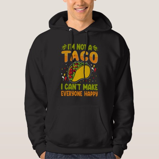 I'm Not A Taco  I Can't Make Everyone Happy パーカ (正面)