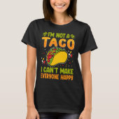 I'm Not A Taco I Can't Make Everyone Happy Tシャツ (正面)