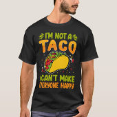 I'm Not A Taco  I Can't Make Everyone Happy Tシャツ (正面)