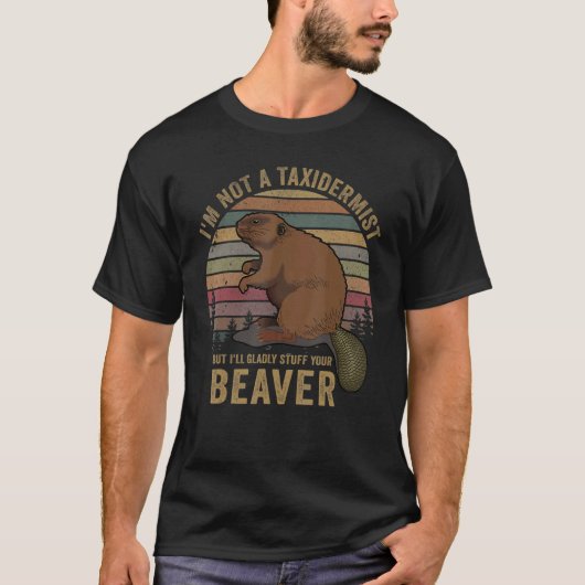 I'm Not A Taxidermist Hunting Beaver Riffle Hunter Tシャツ (正面)