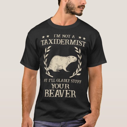 I'm Not A Taxidermist Hunting Stuffed Beaver Men H Tシャツ (正面)
