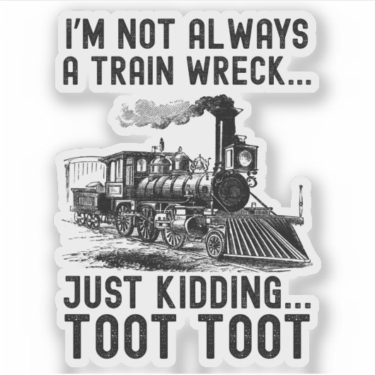 I'm Not Always A Train Wreck Just kidding シール (正面)