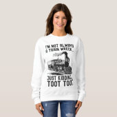 I'm Not Always A Train Wreck Just kidding スウェットシャツ (正面フル)