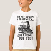 I'm Not Always A Train Wreck Just kidding Tシャツ (正面)