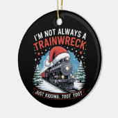 I'm Not Always A Trainwreck Funny Christmas Toot セラミックオーナメント (左)