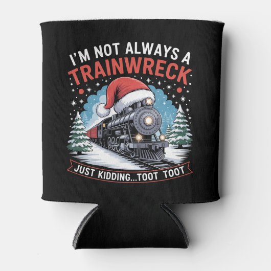 I'm Not Always A Trainwreck Funny Christmas Toot 缶クーラー (正面)