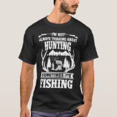 I'm Not Always Thinking About Hunting Sometimes It Tシャツ (正面)