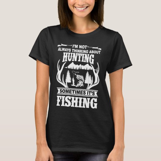 I'm Not Always Thinking About Hunting Sometimes It Tシャツ (正面)