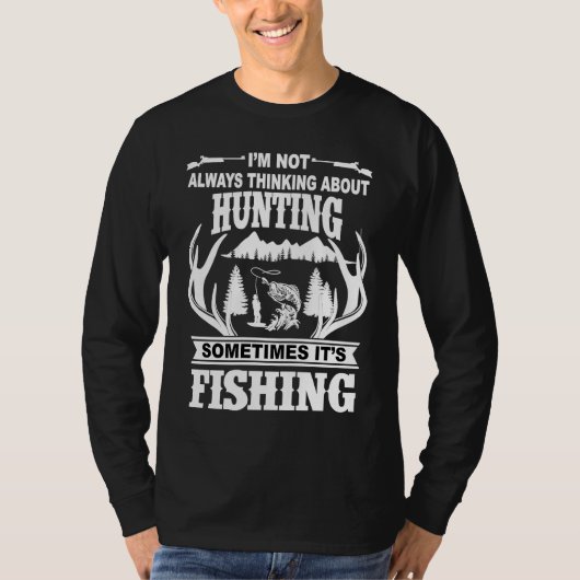 I'm Not Always Thinking About Hunting Sometimes It Tシャツ (正面)